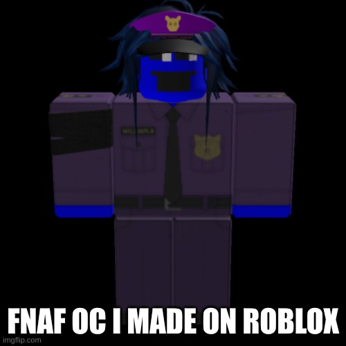 yea | FNAF OC I MADE ON ROBLOX | made w/ Imgflip meme maker