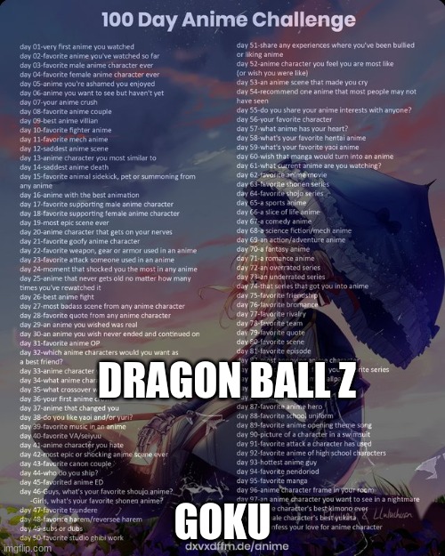 miss day two and today is day three | DRAGON BALL Z; GOKU | image tagged in 100 day anime challenge | made w/ Imgflip meme maker