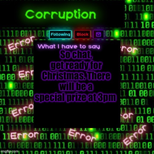 Definetly not cp or anything | So chat, get ready for Christmas. There will be a special prize at 3pm 😈 | image tagged in corruption 2 | made w/ Imgflip meme maker