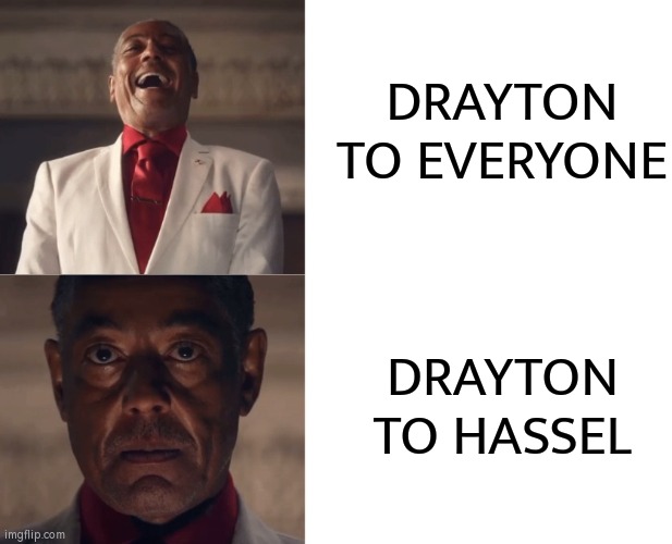 I was tbh surprised how Drayton react as he saw Hassel. | DRAYTON TO EVERYONE; DRAYTON TO HASSEL | image tagged in gus laughing then serious,memes,funny,pokemon | made w/ Imgflip meme maker