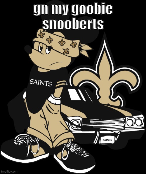 who dat | gn my goobie snooberts | image tagged in who dat | made w/ Imgflip meme maker