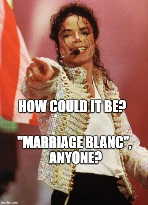 Michael Jackson Pointing | "MARRIAGE BLANC", 
ANYONE? HOW COULD IT BE? | image tagged in michael jackson pointing | made w/ Imgflip meme maker