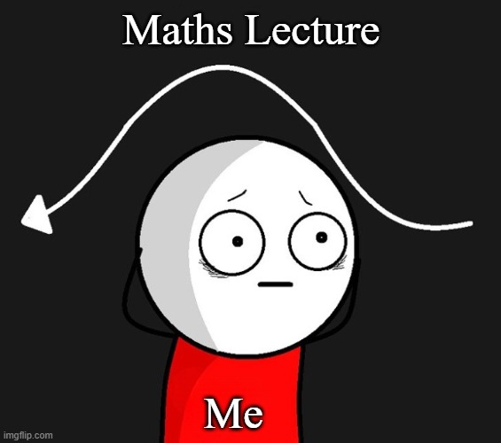 Maths Lecture and Me | Maths Lecture; Me | image tagged in the joke and you,maths,lecture,study,education,mathsmatics | made w/ Imgflip meme maker