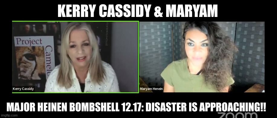 Kerry Cassidy & Maryam: Major Bombshell 12.17: Disaster Is Approaching!!  (Video) 