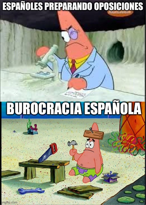 PAtrick, Smart Dumb | ESPAÑOLES PREPARANDO OPOSICIONES; BUROCRACIA ESPAÑOLA | image tagged in patrick smart dumb | made w/ Imgflip meme maker