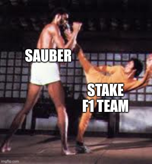 SAUBER; STAKE F1 TEAM | image tagged in formula 1,sponsor,bruce lee | made w/ Imgflip meme maker