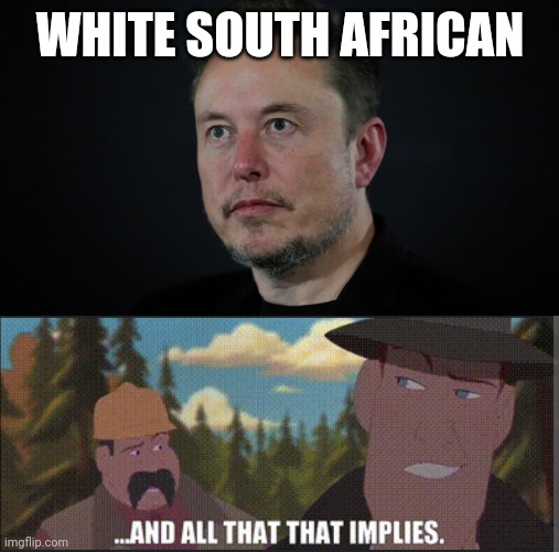 WHITE SOUTH AFRICAN | made w/ Imgflip meme maker