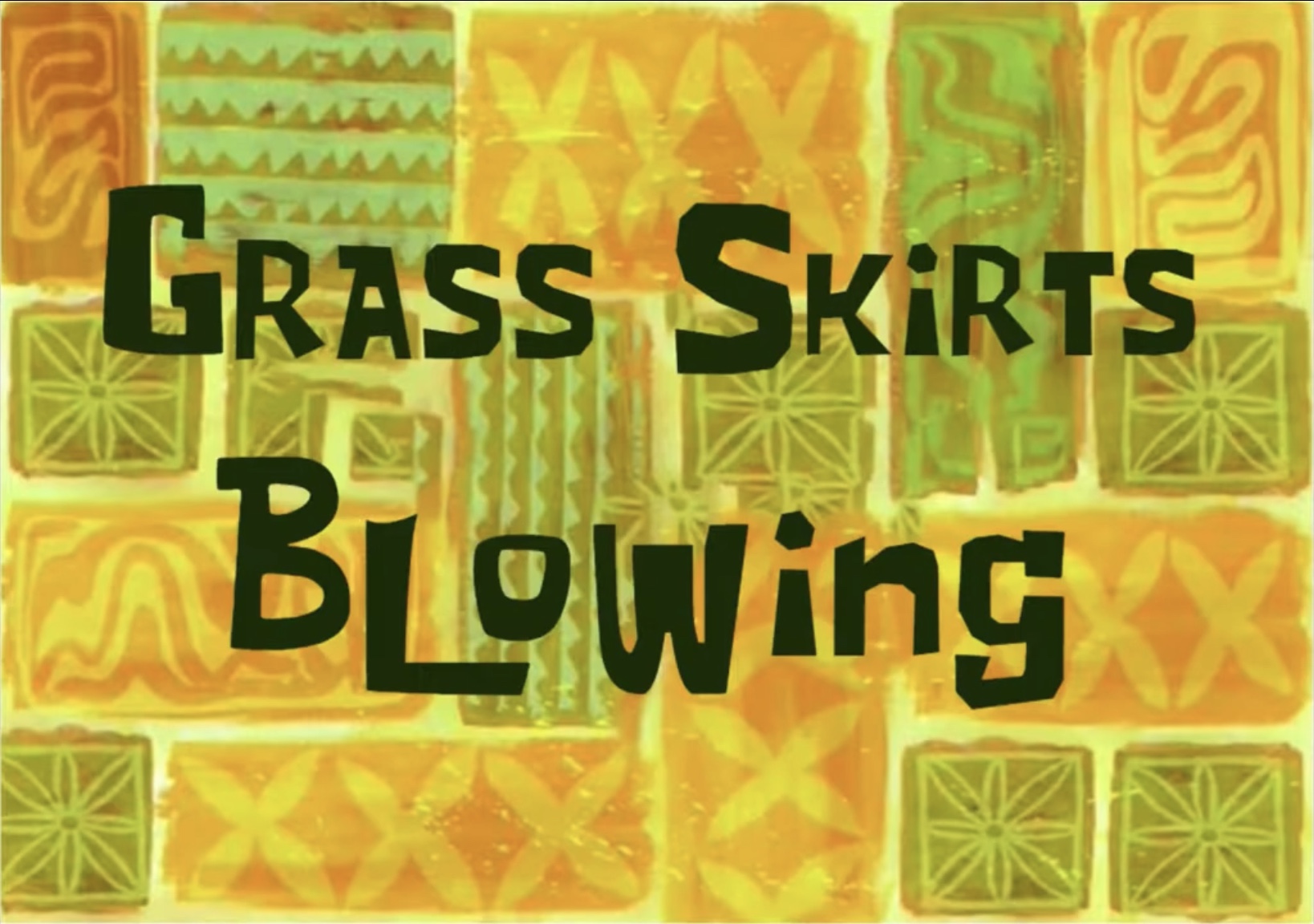 Grass Skirts Blowing title card Blank Meme Template