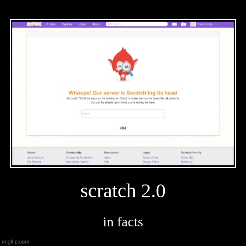 scratch 2.0 | in facts | image tagged in funny,demotivationals | made w/ Imgflip demotivational maker