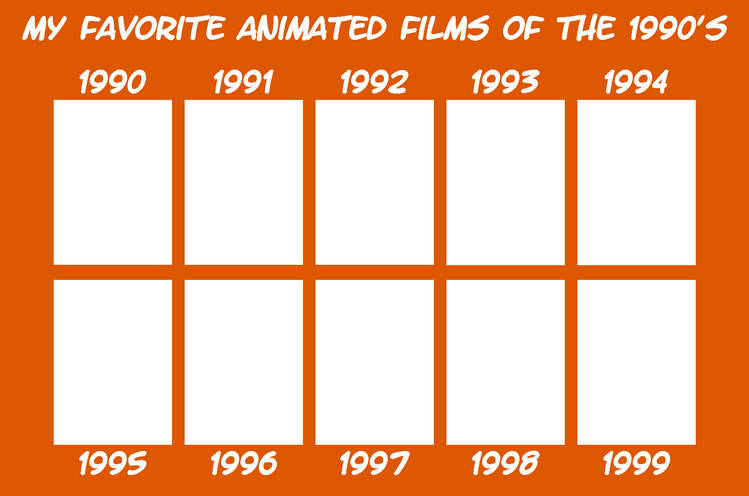 High Quality my favorite animated films of the 1990s Blank Meme Template