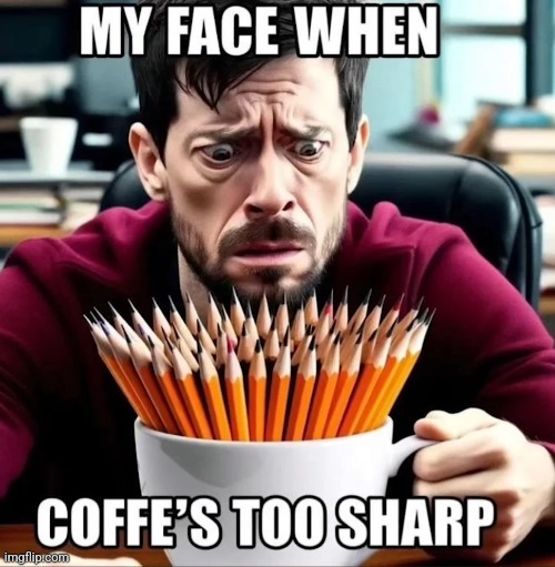 Sharp coffe | made w/ Imgflip meme maker