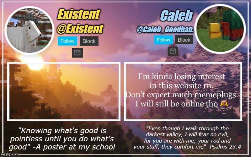 Caleb and Existent announcement temp | I’m kinda losing interest in this website rn. Don’t expect much memeplugs. I will still be online tho 🫶 | image tagged in caleb and existent announcement temp | made w/ Imgflip meme maker
