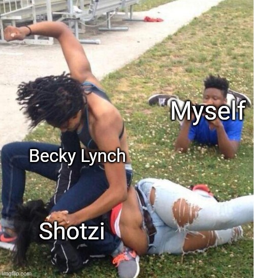Myself recording Becky Lynch taking on Shotzi in WWE | Myself; Becky Lynch; Shotzi | image tagged in guy recording a fight | made w/ Imgflip meme maker