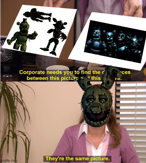 Jolly 3: Chapter 1's Phantom Animatronics | image tagged in memes,they're the same picture,fnaf,fnaf 3 | made w/ Imgflip meme maker