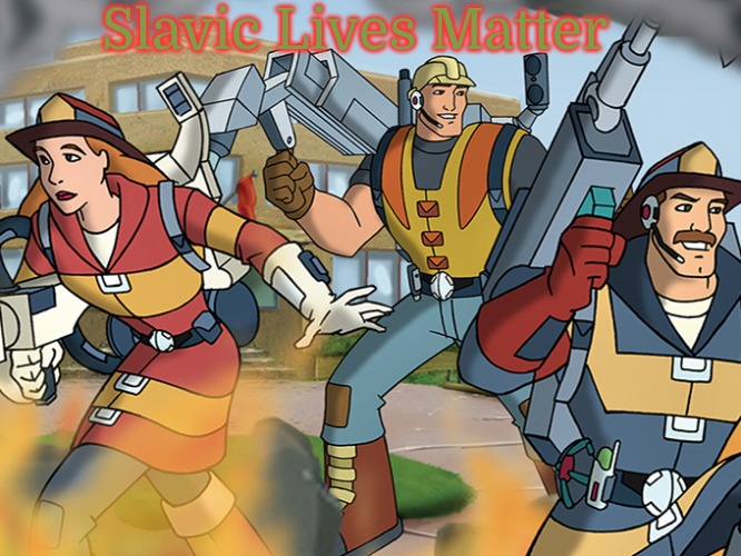 Slavic Rescue Heroes | Slavic Lives Matter | image tagged in slavic rescue heroes,slavic,cartoon | made w/ Imgflip meme maker