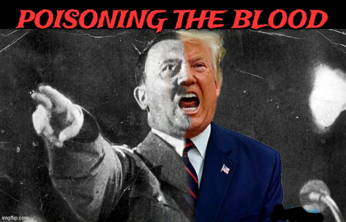 fascist nazi trumpler | POISONING THE BLOOD | image tagged in poison,fascist,blood | made w/ Imgflip meme maker