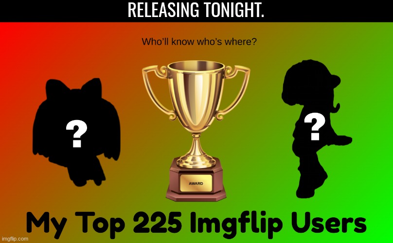 RELEASING TONIGHT. | made w/ Imgflip meme maker