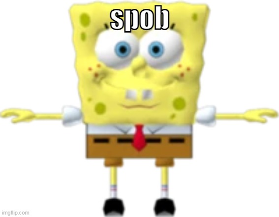 spob | spob | image tagged in spob | made w/ Imgflip meme maker