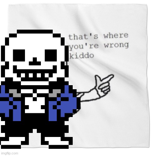 that's where youre wrong kiddo! | image tagged in that's where youre wrong kiddo | made w/ Imgflip meme maker