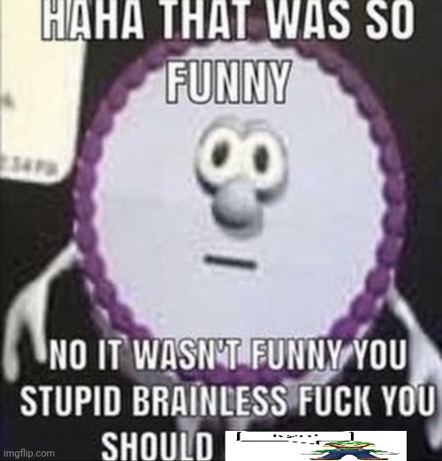 image tagged in haha that was so funny | made w/ Imgflip meme maker
