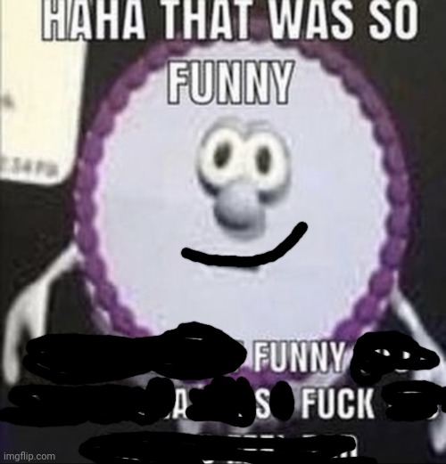 image tagged in haha that was so funny | made w/ Imgflip meme maker