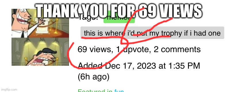 THANK YOU FOR 69 VIEWS | made w/ Imgflip meme maker
