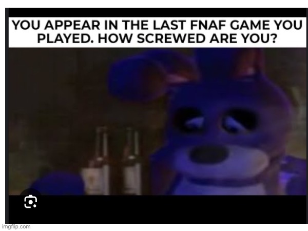 I lasted Played fnaf 1 so…I’m very screwed | made w/ Imgflip meme maker