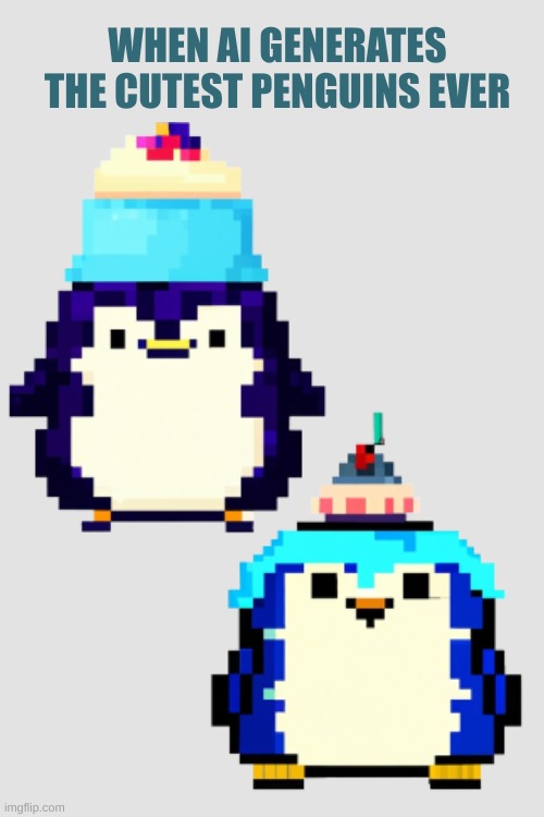 THEY'RE SO CUTE ISTG | WHEN AI GENERATES THE CUTEST PENGUINS EVER | image tagged in penguins | made w/ Imgflip meme maker
