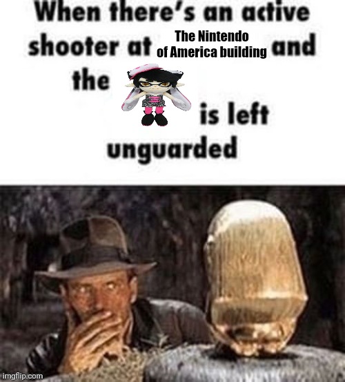 When there's an active shooter at ___ | The Nintendo of America building | image tagged in when there's an active shooter at ___ | made w/ Imgflip meme maker