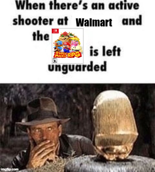 When there's an active shooter at ___ | Walmart | image tagged in when there's an active shooter at ___ | made w/ Imgflip meme maker