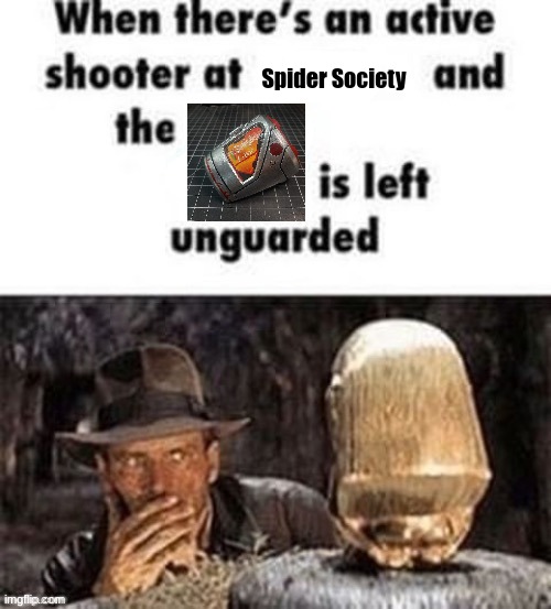 When there's an active shooter at ___ | Spider Society | image tagged in when there's an active shooter at ___ | made w/ Imgflip meme maker