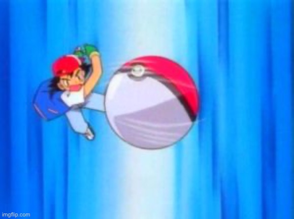 Ash throws Pokéball | image tagged in ash throws pok ball | made w/ Imgflip meme maker
