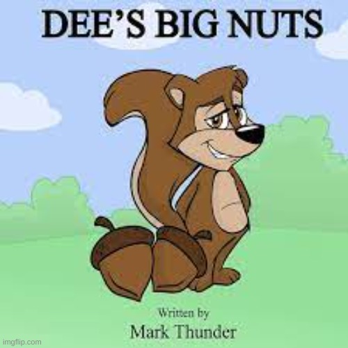 Dee's Big Nuts | image tagged in dee's big nuts | made w/ Imgflip meme maker