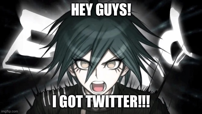 Link in comments | HEY GUYS! I GOT TWITTER!!! | image tagged in shuichi yelling | made w/ Imgflip meme maker