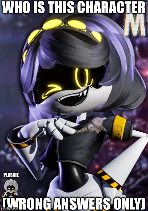 WRONG answers only | WHO IS THIS CHARACTER; PLUSHIE; (WRONG ANSWERS ONLY) | image tagged in just v,v,murder drones v,murder drones | made w/ Imgflip meme maker