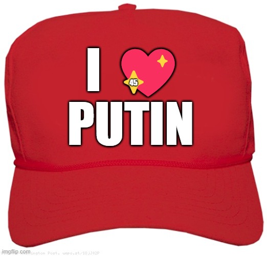 blank red FASCIST MAGA hat | I 💖
PUTIN; 45 | image tagged in blank red maga hat,dictator,fascist,fascists,putin cheers,putin winking | made w/ Imgflip meme maker