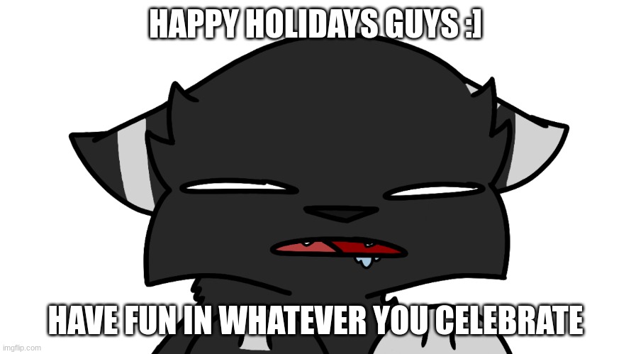 no snow ;^; | HAPPY HOLIDAYS GUYS :]; HAVE FUN IN WHATEVER YOU CELEBRATE | image tagged in darkie confusion | made w/ Imgflip meme maker