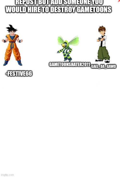 GAEL_DA_GAWD | image tagged in gametoons,goku,ben 10 | made w/ Imgflip meme maker