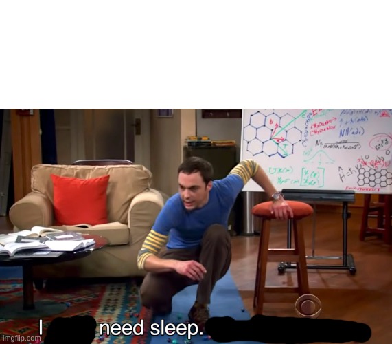 . | image tagged in i don't need sleep i need answers | made w/ Imgflip meme maker