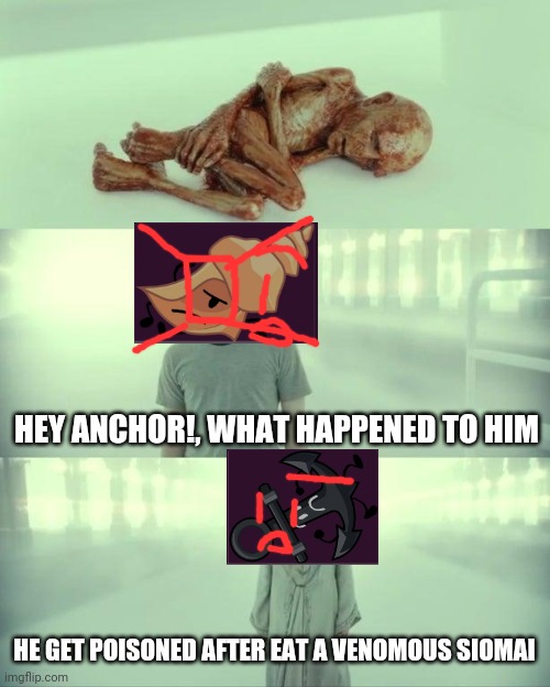 Anchonch when they see dead boy | HEY ANCHOR!, WHAT HAPPENED TO HIM; HE GET POISONED AFTER EAT A VENOMOUS SIOMAI | image tagged in dead baby voldemort / what happened to him | made w/ Imgflip meme maker