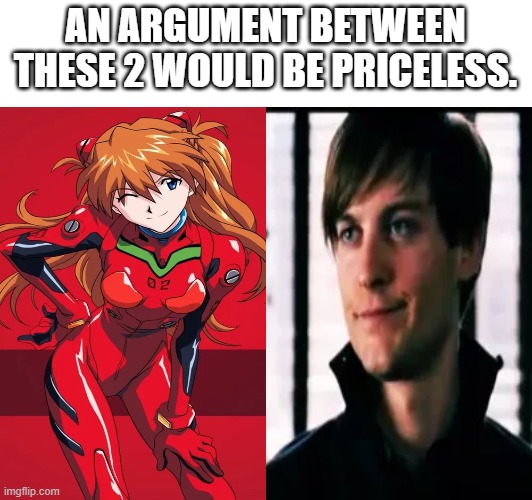 change my mind | AN ARGUMENT BETWEEN THESE 2 WOULD BE PRICELESS. | image tagged in evangelion,bully maguire | made w/ Imgflip meme maker