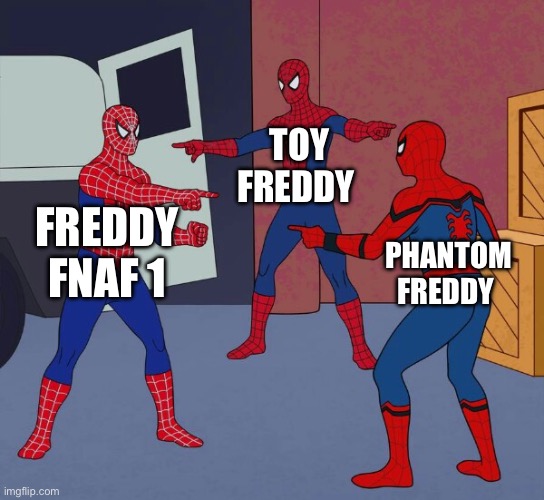 The Freddy multiverse | TOY FREDDY; FREDDY FNAF 1; PHANTOM FREDDY | image tagged in spider man triple | made w/ Imgflip meme maker