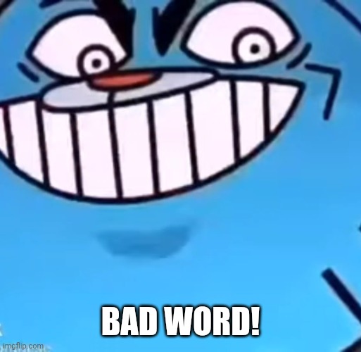 Gumball | BAD WORD! | image tagged in gumball | made w/ Imgflip meme maker