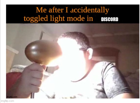 light mode | DISCORD | image tagged in light mode | made w/ Imgflip meme maker