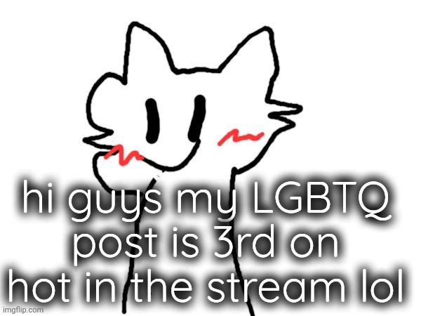 Also my suicide attempt failed | hi guys my LGBTQ post is 3rd on hot in the stream lol | image tagged in koybisser | made w/ Imgflip meme maker