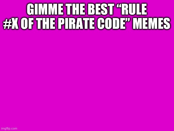 GIMME THE BEST “RULE #X OF THE PIRATE CODE” MEMES | made w/ Imgflip meme maker