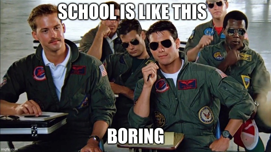 SCHOOL IS LIKE THIS; BORING | made w/ Imgflip meme maker