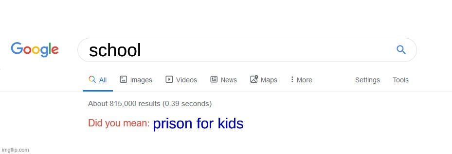 real | school; prison for kids | image tagged in did you mean | made w/ Imgflip meme maker