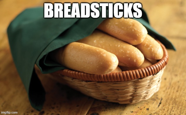 I wanna have sex with a bread stick -i_enjoy_star_wars | BREADSTICKS | image tagged in breadstick | made w/ Imgflip meme maker