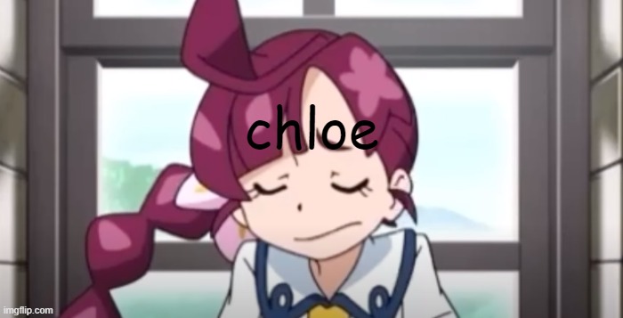 chloe | made w/ Imgflip meme maker